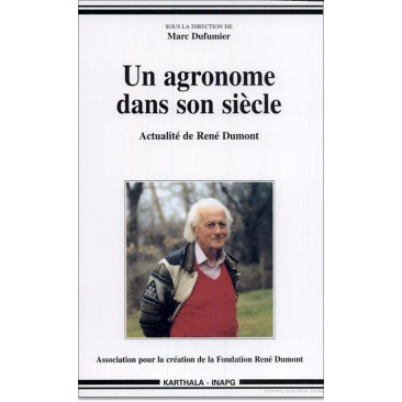 Un agronome dans son siècle. Actualité de René Dumont