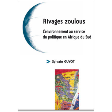 Rivages zoulous. L'environnement au service du politique en Afrique du Sud
