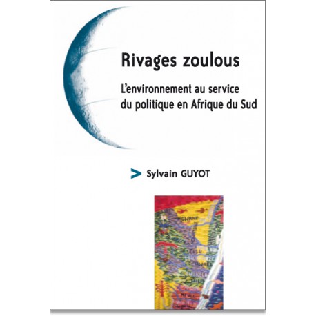 Rivages zoulous. L'environnement au service du politique en Afrique du Sud
