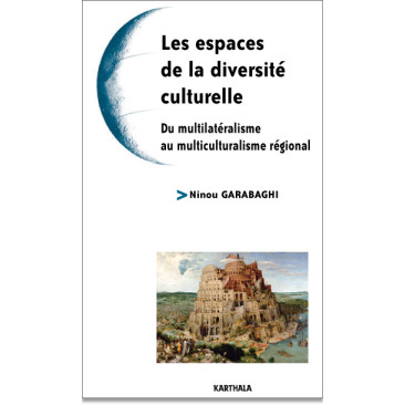 Les espaces de la diversité culturelle. Du multilatéralisme au multiculturalisme régional