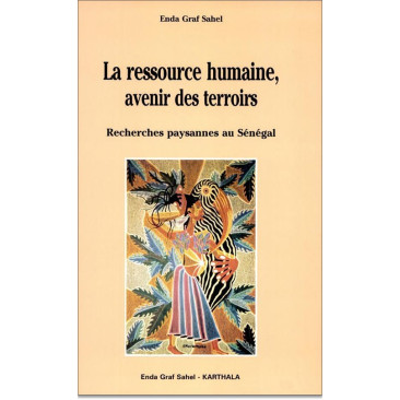 La ressource humaine, avenir des terroirs. Recherches paysannes au Sénégal