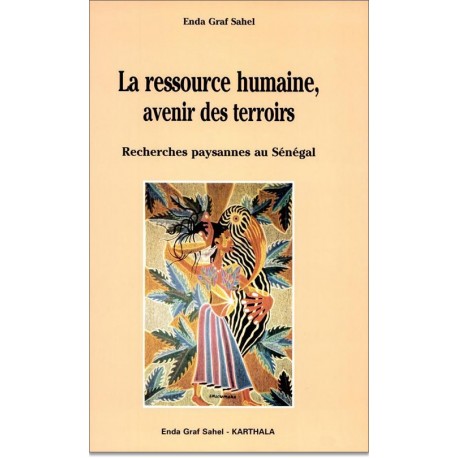 La ressource humaine, avenir des terroirs. Recherches paysannes au Sénégal