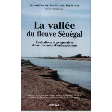 La vallée du fleuve Sénégal. Évaluations et perspectives d'une décennie d'aménagements (1980-1990)