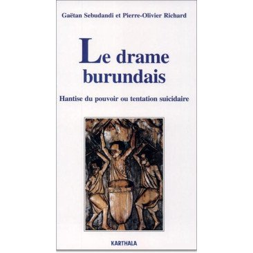 Le drame burundais. Hantise du pouvoir ou tentation suicidaire
