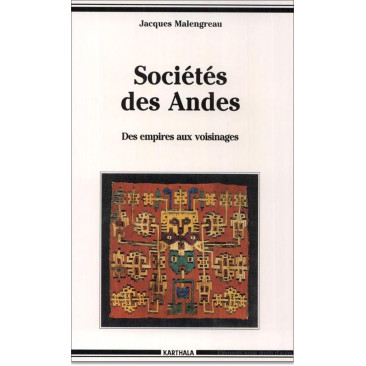 Sociétés des Andes. Des empires aux voisinages