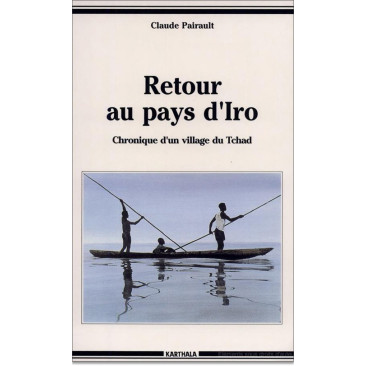 Retour au pays d'Iro. Chronique d'un village du Tchad