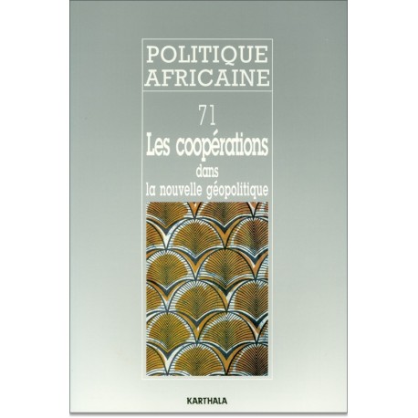 POLITIQUE AFRICAINE N-071-Les coopérations à l'heure d'une nouvelle géopolitique