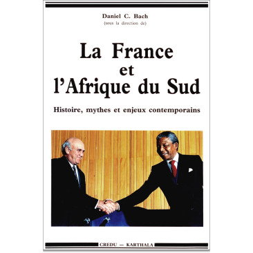 La France et l'Afrique du Sud - Histoire, mythes et enjeux contemporains