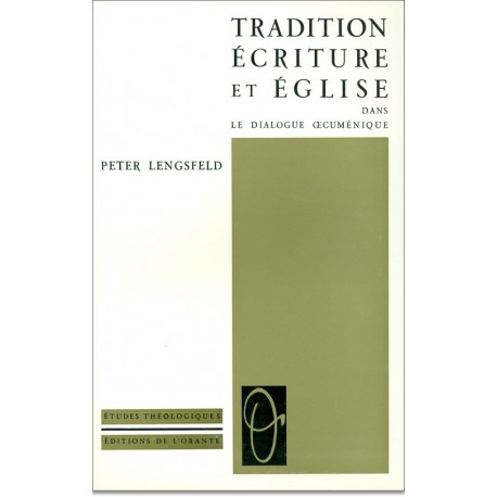 Tradition, écriture et église dans le dialogue oecuménique