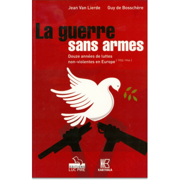 La guerre sans armes - Douze années de luttes non-violentes en Europe (1952-1964)