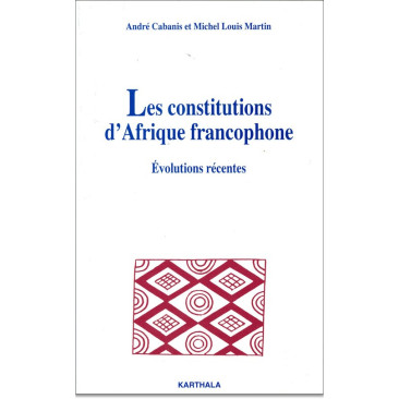 Les constitutions d'Afrique francophone - Evolutions récentes