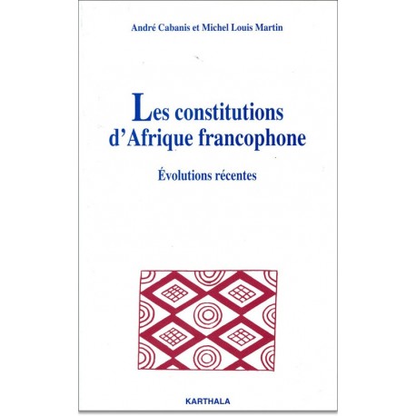 Les constitutions d'Afrique francophone - Evolutions récentes