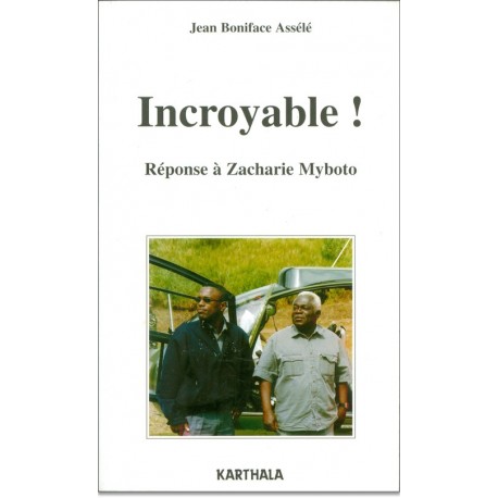 Incroyable -Réponse à Zacharie Myboto