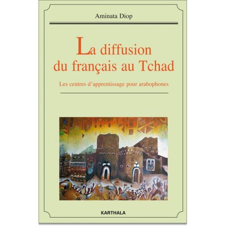 La diffusion du français au Tchad. Les centres d'apprentissage pour arabophones
