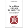 La politique extérieure du Cameroun. Doctrine, acteurs, processus et dynamiques régionales