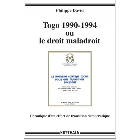 Togo 1990-1994 ou le droit maladroit. Chronique d’un effort de transition démocratique