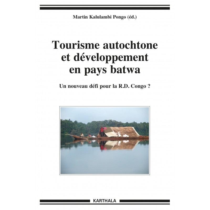 Tourisme autochtone et développement en pays batwa. Un nouveau défi ...