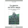 La guerre en terre maya. Communauté, violence et modernité au Guatemala