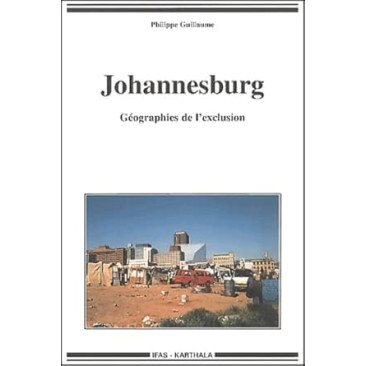 Johannesburg - Géographies de l'exclusion