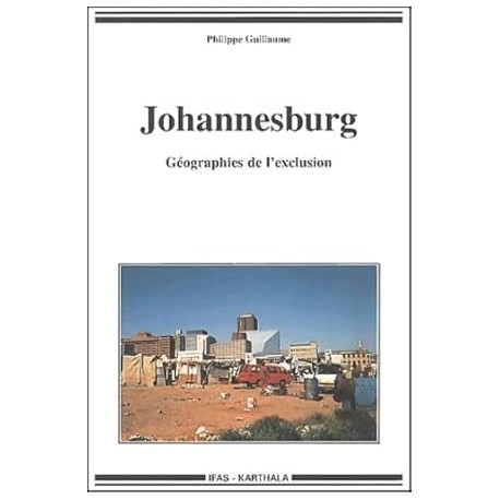 Johannesburg - Géographies de l'exclusion