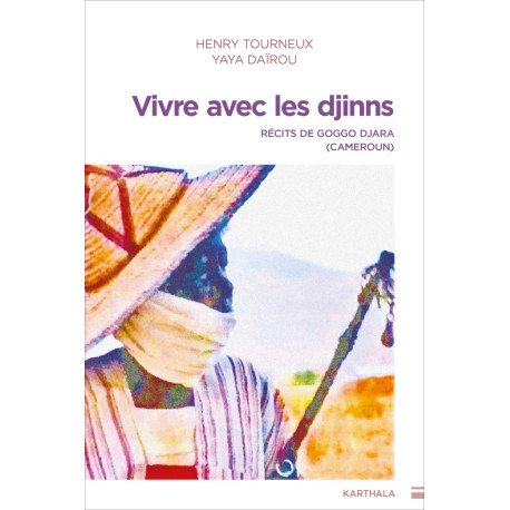 Vivre avec les djinns. Récits de Goggo Djara (Cameroun)