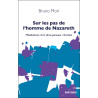 Sur les pas de l'homme de Nazareth. Méditations d'un libre-penseur chrétien