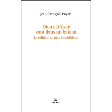 Dieu et César sont sur un bateau. La religion au prix du politique