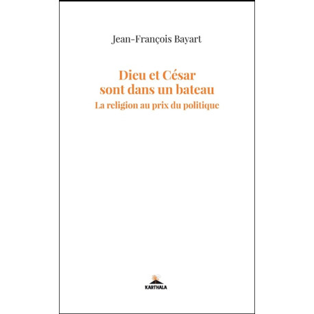 Dieu et César sont sur un bateau. La religion au prix du politique