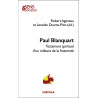 Paul Blanquart. Testament spirituel d'un militant de la fraternité