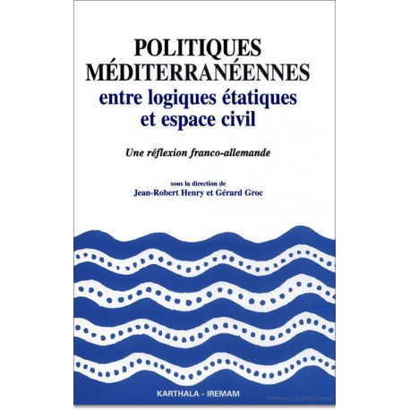 Politiques méditerranéennes entre logiques étatiques et espace civil